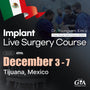 MEXICO LSC 2025 / December 3 - 7 [Implant Live Surgery Course]