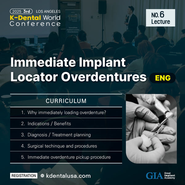 KDWC 2025 Los Angeles - No.6) Immediate Implant Locator Overdentures [Fri]